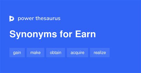 Find more similar words at wordhippo. . Synonym earn